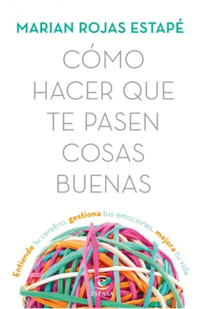 Cómo hacer que te pasen cosas buenas – Marian Rojas Estapé